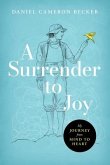 A Surrender to Joy: My Journey from Mind to Heart