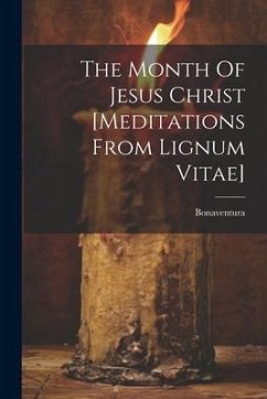 The Month Of Jesus Christ [meditations From Lignum Vitae] - Card )., Bonaventura (St