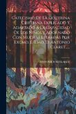 Catecismo De La Doctrina Cristiana Explicado Y Adaptado Á La Capacidad De Los Niños, y Adornado Con Muchas Estampas Por Excmo. É Ilmo. D. Antonio Clar