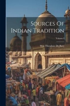 Sources Of Indian Tradition; Volume I - De Bary, Wm Theodore