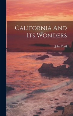 California And Its Wonders - Todd, John