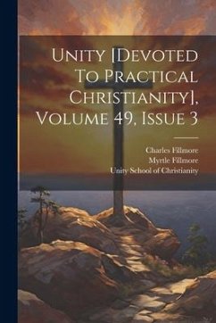 Unity [devoted To Practical Christianity], Volume 49, Issue 3 - Fillmore, Charles; Fillmore, Myrtle