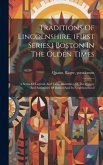 Traditions Of Lincolnshire, (first Series.) Boston In The Olden Times; A Series Of Legends And Tales, Illustrative Of The History And Antiquities Of B