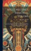 Mills' Meetings Memorial Volume: An Account of the Great Revival in Cincinnati and Covington, January 21st to March 6th, 1892, Under the Leadership of