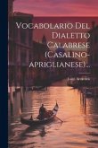 Vocabolario Del Dialetto Calabrese (casalino-apriglianese)...
