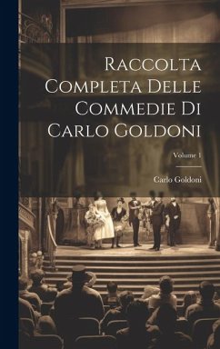 Raccolta Completa Delle Commedie Di Carlo Goldoni; Volume 1 - Goldoni, Carlo