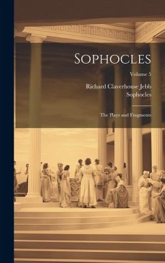 Sophocles: The Plays and Fragments; Volume 5 - Jebb, Richard Claverhouse; Sophocles