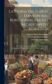 La Teoria Del Fuoco D'anton-ma. Borgognini, Fra Gli Arcadi Iapeto Egiratico: Poema In Verso Sciolto Diviso In Tre Parti, Colle Annotazioni, E Rami All