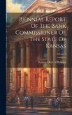 Biennial Report Of The Bank Commissioner Of The State Of Kansas; Volume 9
