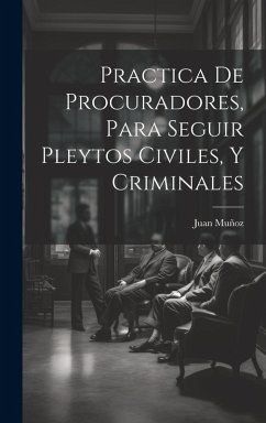 Cover Practica De Procuradores, Para Seguir Pleytos Civiles, Y Criminales