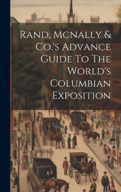 Rand, Mcnally & Co.'s Advance Guide To The World's Columbian Exposition - Anonymous