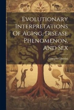 Evolutionary Interpretations Of Aging, Disease Phenomenon, And Sex - Libertini, Giacinto