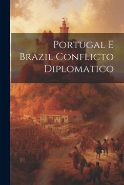 Portugal E Brazil Conflicto Diplomatico - Anonymous