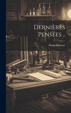 Dernières Pensées .. - Poincaré, Henri