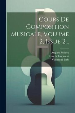 Cours De Composition Musicale, Volume 2, Issue 2... - Indy, Vincent D'; Sérieyx, Auguste