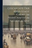 Geschichte Der Kreis-stadt Calau, Im Markgrafthum Niederlausitz