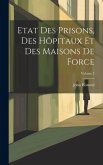 Etat Des Prisons, Des Hôpitaux Et Des Maisons De Force; Volume 2