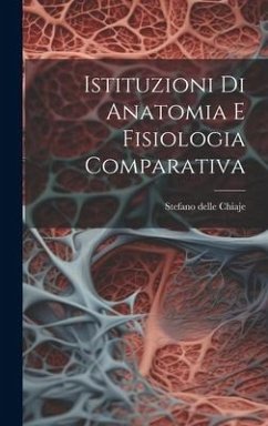 Istituzioni Di Anatomia E Fisiologia Comparativa - Chiaje, Stefano Delle