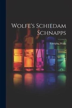 Wolfe's Schiedam Schnapps - Wolfe, Udolpho