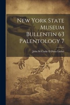 New York State Museum Bullentin 63 Palentology 7 - Luther, John M. Clarke D. Dana