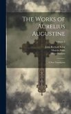 The Works of Aurelius Augustine: A New Translation; Volume 3