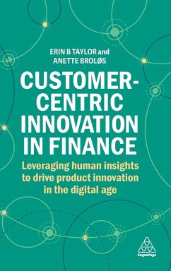 Customer-Centric Innovation in Finance - Taylor, Erin B; Broløs, Anette