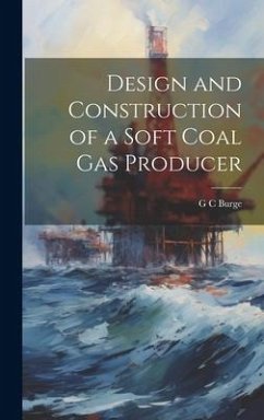 Design and Construction of a Soft Coal gas Producer - Burge, G. C.