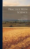 Practice With Science: A Series Of Agricultural Papers; Volume 1