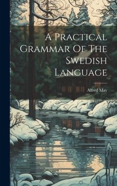 A Practical Grammar Of The Swedish Language - May, Alfred