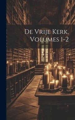 De Vrije Kerk, Volumes 1-2 - Anonymous