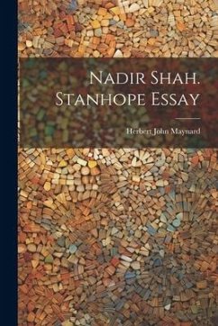 Nadir Shah. Stanhope Essay - Maynard, Herbert John
