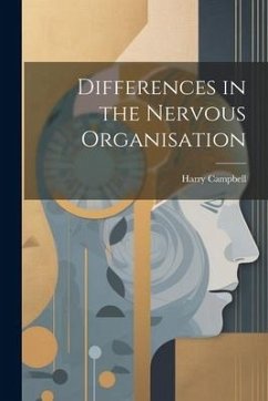Differences in the Nervous Organisation - Campbell, Harry