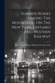 Summer Homes Among The Mountains, On The New York, Ontario And Western Railway