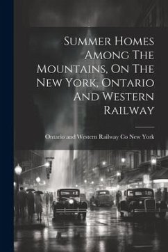 Summer Homes Among The Mountains, On The New York, Ontario And Western Railway