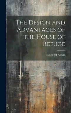 The Design and Advantages of the House of Refuge