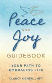 Peace and Joy Guidebook: Your Path to Embracing Life