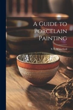 A Guide to Porcelain Painting - Whiteford, S T