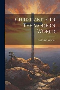 Christianity In The Modern World - Cairns, David Smith