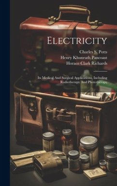 Electricity: Its Medical And Surgical Applications, Including Radiotherapy And Phototherapy - Clark, Richards Horace