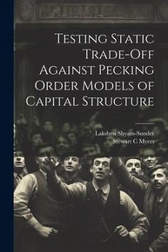 Testing Static Trade-off Against Pecking Order Models of Capital Structure - Shyam-Sunder, Lakshmi; Myers, Stewart C.