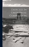 Exercises In Greek Prose Composition: Based Upon The Anabasis, Books 1-3