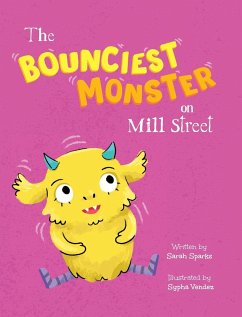 The Bounciest Monster on Mill Street - Sparks, Sarah