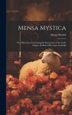 Mensa Mystica: Or a Discourse Concerning the Sacrament of the Lord's Supper. [Followed By] Aqua Genitalis