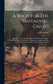 A Book For The "impending Crisis"!: Appeal To The Common Sense And Patriotism Of The People Of The United States. "helperism" Annihilated! The "irrepr