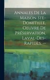 Annales De La Maison Ste-domitille, Oeuvre De Préservation, Laval-des-rapides. --
