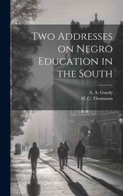 Two Addresses on Negro Education in the South - Gundy, A. A.