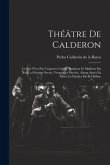 Théâtre De Calderon: Le Pire N'est Pas Toujours Certain. Bonheur Et Malheur Du Nom. a Outrage Secret, Vengeance Secrète. Aimer Après La Mor