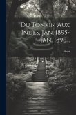 Du Tonkin Aux Indes, Jan. 1895-jan. 1896...