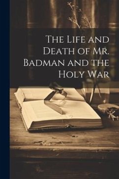 The Life and Death of Mr. Badman and the Holy War - Anonymous