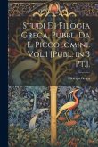 Studi Di Filogia Greca. Pubbl. Da E. Piccolomini. Vol.1 [Publ. in 3 Pt.].